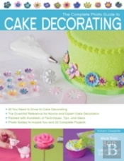 The Complete Photo Guide To Cake Decorating