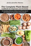 The Complete Plant Based Cookbook For Beginners And Dummies