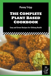 The Complete Plant Based Cookbook