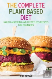The Complete Plant Based Diet