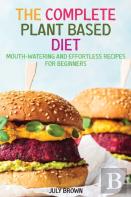 The Complete Plant Based Diet