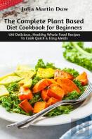The Complete Plant Based Diet Cookbook For Beginners