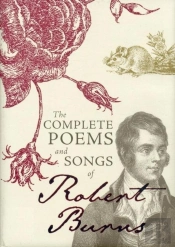 The Complete Poems And Songs Of Robert Burns
