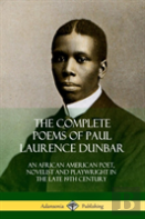 The Complete Poems Of Paul Laurence Dunbar
