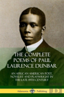 The Complete Poems Of Paul Laurence Dunbar