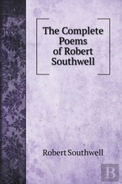 The Complete Poems Of Robert Southwell