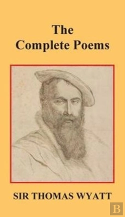 Bertrand.pt - The Complete Poems Of Thomas Wyatt