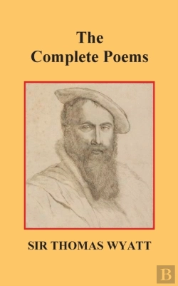 Bertrand.pt - The Complete Poems Of Thomas Wyatt