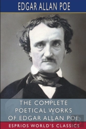 The Complete Poetical Works Of Edgar Allan Poe (Esprios Classics)