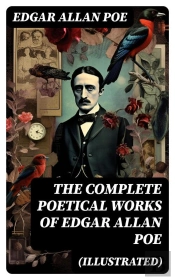 The Complete Poetical Works Of Edgar Allan Poe (Illustrated)