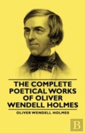 The Complete Poetical Works - Of Oliver Wendell Holmes
