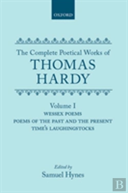 Bertrand.pt - The Complete Poetical Works Of Thomas Hardy: Volume I: Wessex Poems, Poems Of The Past And Present, Time'S Laughingstocks
