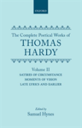 The Complete Poetical Works Of Thomas Hardy: Volume Ii: Satires Of Circumstance, Moments Of Vision, Late Lyrics And Earlier