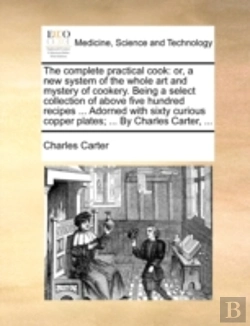 Bertrand.pt - The Complete Practical Cook: Or, A New S