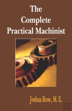 Bertrand.pt - The Complete Practical Machinist 1901 - 19th Edition