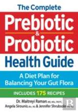 The Complete Prebiotic And Probiotic Health Guide