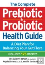 The Complete Prebiotic And Probiotic Health Guide