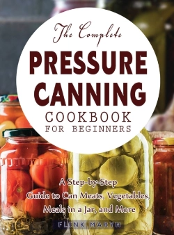 Bertrand.pt - The Complete Pressure Canning Cookbook For Beginners