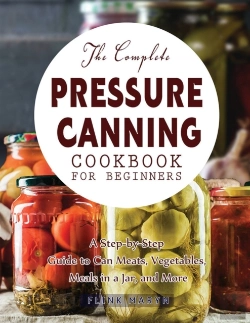 Bertrand.pt - The Complete Pressure Canning Cookbook For Beginners