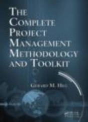 The Complete Project Management Methodology And Toolkit