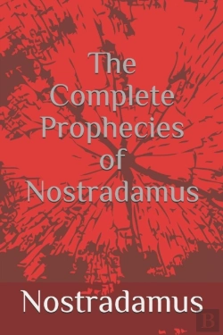 Bertrand.pt - The Complete Prophecies Of Nostradamus
