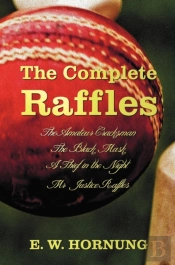 The Complete Raffles (Complete And Unabridged) Includes