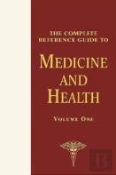 The Complete Reference Guide To Medicine And Health
