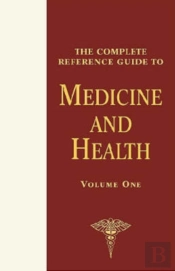 The Complete Reference Guide To Medicine And Health