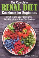 The Complete Renal Diet Cookbook For Beginners