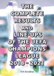 The Complete Results And Line-Ups Of The Uefa Champions League 2018-2021