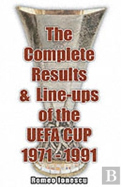 The Complete Results And Line-Ups Of The Uefa Cup 1971-1991