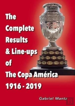 Bertrand.pt - The Complete Results & Line-Ups Of The Copa America 1916-2019