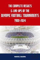 The Complete Results & Line-Ups Of The Olympic Football Tournaments 1900-2024
