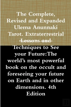 Bertrand.pt - The Complete, Revised And Expanded Ulema Anunnaki Tarot. Extraterrestrial Lessons And Techniques To See Your Future:The World'S Most Powerful Book On The Occult And Foreseeing Your Future On Earth And