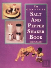 The Complete Salt And Pepper Shaker Book