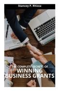 The Complete Secrets Of Winning Bussiness Grants