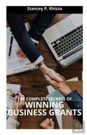 The Complete Secrets Of Winning Bussiness Grants