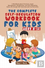 The Complete Self-Regulation Workbook For Kids (8-12)