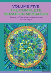 The Complete Seraphin Messages: Volume 5