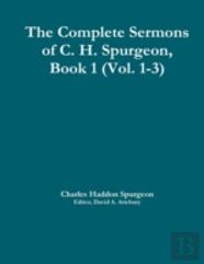 The Complete Sermons Of C. H. Spurgeon, Book 1 (Vol. 1-3)