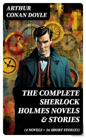 The Complete Sherlock Holmes Novels & Stories (4 Novels + 56 Short Stories)