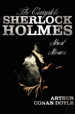 Bertrand.pt - The Complete Sherlock Holmes Short Stories - Unabridged - The Adventures Of Sherlock Holmes, The Memoirs Of Sherlock Holmes, The Return Of Sherlock Holmes, His Last Bow, And The Case-Book Of Sherlock 