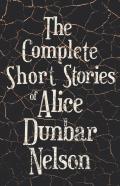 The Complete Short Stories Of Alice Dunbar Nelson