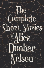 The Complete Short Stories Of Alice Dunbar Nelson