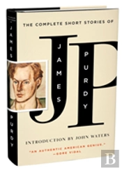 The Complete Short Stories Of James Purdy