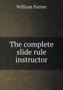 The Complete Slide Rule Instructor