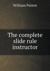 The Complete Slide Rule Instructor