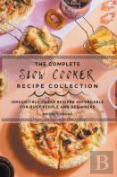 The Complete Slow Cooker Recipe Collection