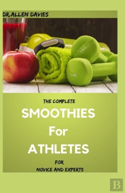 Bertrand.pt - The Complete Smoothies For Athletes For Novice And Experts
