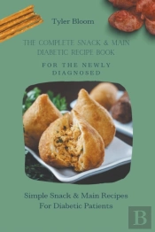 The Complete Snack & Main Diabetic Recipe Book For The Newly Diagnosed